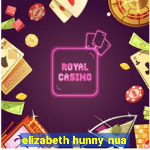 elizabeth hunny nua